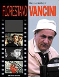 Florestano Vancini - Giacomo Gambetti - Libro Gremese Editore 2000, I grandi del cinema | Libraccio.it
