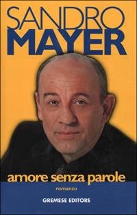 Amore senza parole - Sandro Mayer - Libro Gremese Editore 2001, Gli spilli | Libraccio.it