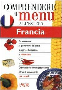 Dizionario del menu per i turisti. Per capire e farsi capire al ristorante. Francia - Marilyn Piauton - Libro L'Airone Editrice Roma 2001, Dizionario dei menu | Libraccio.it