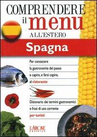 Dizionario del menu per i turisti. Per capire e farsi capire al ristorante. Spagna - Ana Vázquez - Libro L'Airone Editrice Roma 2001, Dizionario dei menu | Libraccio.it