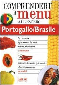 Dizionario del menu per i turisti. Per capire e farsi capire al ristorante. Portogallo/Brasile - Cláudia Fernandes - Libro L'Airone Editrice Roma 2001, Dizionario dei menu | Libraccio.it