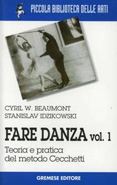 Fare danza. Vol. 1: Teoria e pratica del metodo Cecchetti.