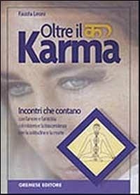 Oltre il karma - Fausta Leoni - Libro Gremese Editore 2002, Le calìe | Libraccio.it
