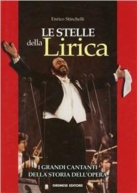 Le stelle della lirica - Enrico Stinchelli - Libro Gremese Editore 2002, Superalbum | Libraccio.it