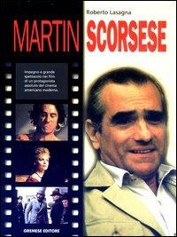 Martin Scorsese - Roberto Lasagna - Libro Gremese Editore 2003, I grandi del cinema | Libraccio.it