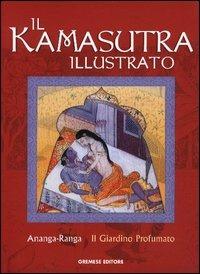 Il kamasutra illustrato-Ananga Ranga-Il giardino profumato  - Libro Gremese Editore 2003, Saggi illustrati | Libraccio.it