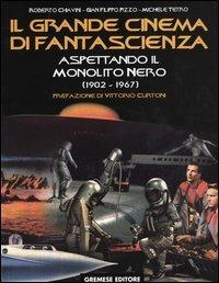 Il grande cinema di fantascienza. Vol. 2: Aspettando il monolito nero (1902-1967). - Roberto Chiavini, G. Filippo Pizzo, Michele Tetro - Libro Gremese Editore 2003, Gli album | Libraccio.it