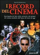 I record del cinema. Enciclopedia dei fatti, delle curiosità e dei primati del cinema mondiale, dall'epoca del muto ad oggi