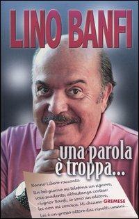 Una parola è troppa... Nonno Libero racconta - Lino Banfi - Libro Gremese Editore 2003, Dialoghi | Libraccio.it