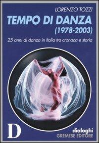 Tempo di danza (1978-2003) - Lorenzo Tozzi - Libro Gremese Editore 2004, Dialoghi | Libraccio.it