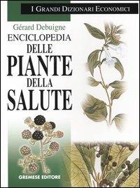 Enciclopedia delle piante della salute - Gérard Debuigne - Libro Gremese Editore 2004, I grandi dizionari economici | Libraccio.it