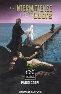 Le intermittenze del cuore - Fabio Carpi - Libro Gremese Editore 2004, Un film di... | Libraccio.it