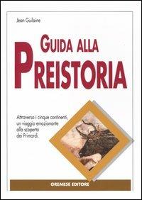 Guida alla preistoria - Jean Guilaine - Libro Gremese Editore 2004, Le calìe | Libraccio.it