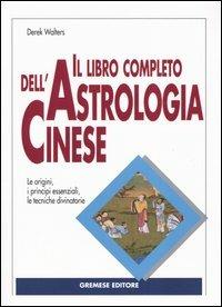 Il libro completo dell'astrologia cinese - Derek Walters - Libro Gremese Editore 2004, Le calìe | Libraccio.it