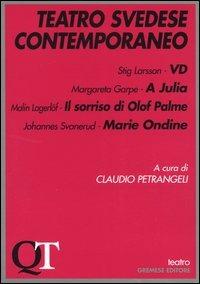 Teatro svedese contemporaneo. VD-A Julia-Il sorriso di Olof Palme-Marie Ondine  - Libro Gremese Editore 2004, Quaderni di teatro | Libraccio.it