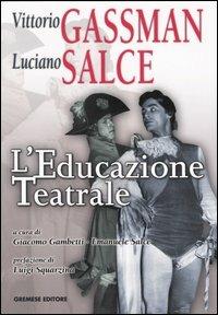 L' educazione teatrale - Vittorio Gassman, Luciano Salce - Libro Gremese Editore 2004, Dialoghi | Libraccio.it