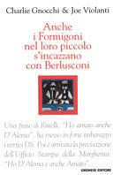 Anche i Formigoni nel loro piccolo s'incazzano con Berlusconi - Charlie Gnocchi, Joe Violanti - Libro Gremese Editore 2004, I flap | Libraccio.it