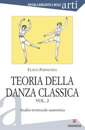 Teoria della danza classica. Vol. 2: Analisi strutturale-anatomica.