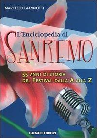 L' enciclopedia di Sanremo. 55 anni di storia del Festival dalla A alla Z - Marcello Giannotti - Libro Gremese Editore 2005, Superalbum | Libraccio.it