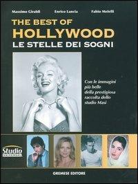 The best of Hollywood. Le stelle dei sogni - Massimo Giraldi, Enrico Lancia, Fabio Melelli - Libro Gremese Editore 2005 | Libraccio.it