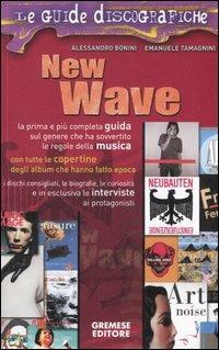 New wave - Alessandro Bonini, Emanuele Tamagnini - Libro Gremese Editore 2006, Le guide discografiche | Libraccio.it