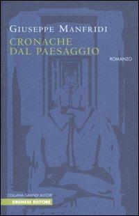 Cronache dal paesaggio - Giuseppe Manfridi - Libro Gremese Editore 2006, Grandi autori | Libraccio.it