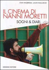Il cinema di Nanni Moretti. Sogni & diari
