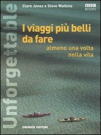 Unforgettable. I viaggi più belli da fare almeno una volta nella vita - Steve Watkins, Clare Jones - Libro Gremese Editore 2006, Superalbum | Libraccio.it