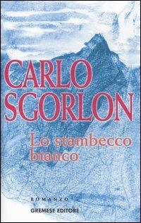 Lo stambecco bianco - Carlo Sgorlon - Libro Gremese Editore 2006, Gli spilli | Libraccio.it