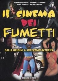 Il cinema dei fumetti. Dalle origini a Superman Returns  - Libro Gremese Editore 2006, Gli album | Libraccio.it
