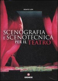 Manuale di scenografia e scenotecnica per il teatro - Renato Lori - Libro Gremese Editore 2007, Media manuali | Libraccio.it