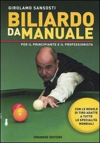 Biliardo da manuale per il principiante e il professionista - Girolamo Sansosti - Libro Gremese Editore 2006, Hobby e sport | Libraccio.it