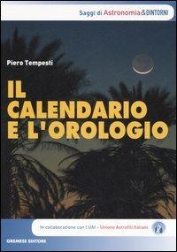 Il calendario e l'orologio - Piero Tempesti - Libro Gremese Editore 2006, Astronomia & dintorni | Libraccio.it