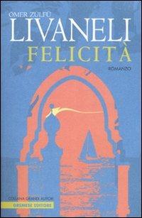 Felicità - Ömer Z. Livaneli - Libro Gremese Editore 2007, Grandi autori | Libraccio.it
