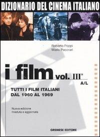 Dizionario del cinema italiano. I film. Vol. 3\1: Tutti i film italiani dal 1960 al 1969. A-L. - Roberto Poppi, Mario Pecorari - Libro Gremese Editore 2007 | Libraccio.it