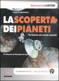 La scoperta dei pianeti. Da Galileo alle sonde spaziali - Luigi Prestinenza - Libro Gremese Editore 2007, Astronomia & dintorni | Libraccio.it