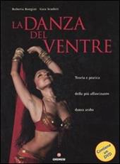 La danza del ventre. Teoria e pratica della più affascinante danza araba. Ediz. illustrata. Con DVD