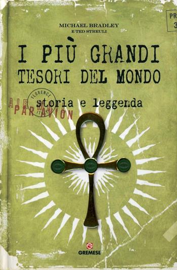 I più grandi tesori del mondo. Storia e leggenda - Michael Bradley - Libro Gremese Editore 2007, Saggi illustrati | Libraccio.it