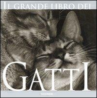 Il grande libro dei gatti  - Libro Gremese Editore 2007, Saggi illustrati | Libraccio.it