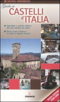 Guida ai castelli d'Italia  - Libro Gremese Editore 2008 | Libraccio.it