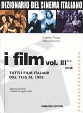 Dizionario del cinema italiano. I film. Vol. 3\2: Tutti i film italiani dal 1960 al 1969. M-Z.