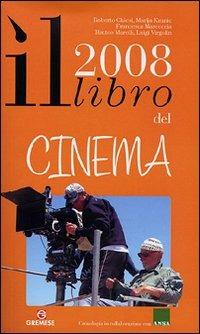 Il libro del cinema 2008. Ediz. illustrata  - Libro Gremese Editore 2008, Annuari & Guide | Libraccio.it