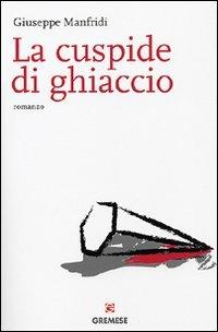 La cuspide di ghiaccio - Giuseppe Manfridi - Libro Gremese Editore 2008, Le girandole | Libraccio.it
