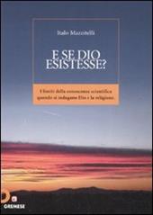 E se Dio esistesse? I limiti della conoscenza scientifica quando si indagano Dio e la religione