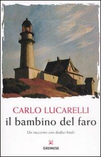 Il bambino del faro. Un racconto con dodici finali - Carlo Lucarelli - Libro Gremese Editore 2008, Gli spilli | Libraccio.it