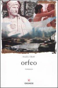 Orfeo - Nazli Eray - Libro Gremese Editore 2009, Gli spilli | Libraccio.it
