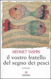 Il vostro fratello del segno dei pesci - Mehmet Yashin - Libro Gremese Editore 2010, Gli spilli | Libraccio.it