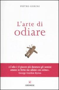 L'arte di odiare - Pietro Gorini - Libro Gremese Editore 2009, Quadernetti | Libraccio.it