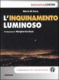 L' inquinamento luminoso - Mario Di Sora - Libro Gremese Editore 2009, Astronomia & dintorni | Libraccio.it