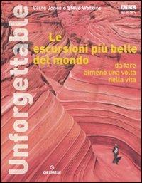 Le escursioni più belle del mondo da fare almeno una volta nella vita. Ediz. illustrata - Steve Watkins, Clare Jones - Libro Gremese Editore 2009, Superalbum | Libraccio.it